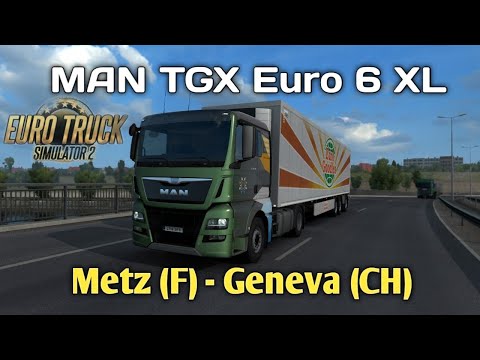 MAN TGX Euro 6 XL | Metz (F) - Geneva (CH) | ETS2 Gameplay | 20210121