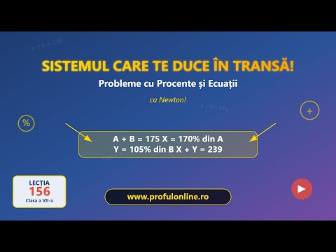 Lecția 156 - Sistemul care te duce în transă! Probleme cu procente și ecuații - ca Newton! |