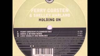 Ferry Corsten &amp; Shelley Harland ‎- Holding On (Ferry Corsten&#39;s Flashover Mix) [2005]