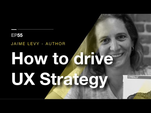 55 | Author of UX Strategy, Jaime Levy - YouTube