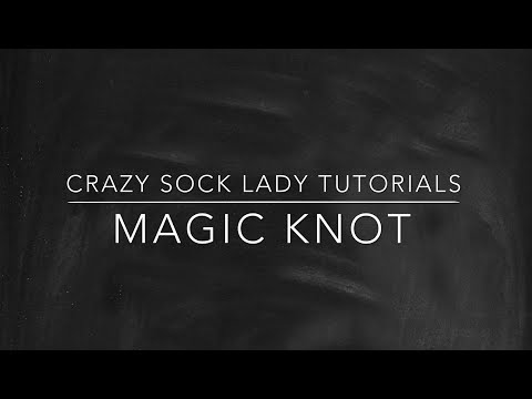 Magic Knot Tutorial - Crazy Sock Lady