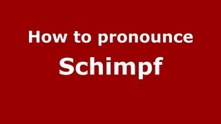 How to pronounce Schimpf