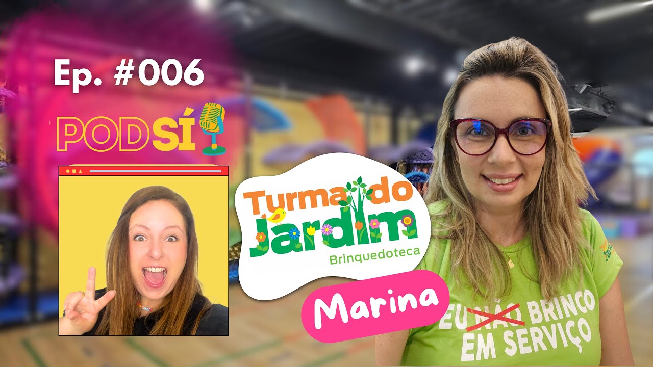 Ela brinca em serviço! #Ep006 #PodSí #TurmadoJardim