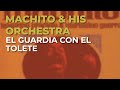 Machito & His Orchestra - El Guardia Con el Tolete (Audio Oficial)