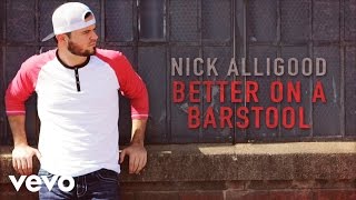 Nick Alligood - Better On A Barstool (Audio)