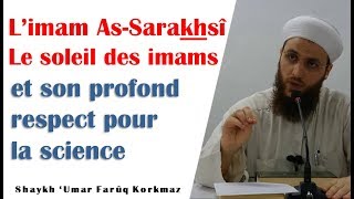 L'imam As-Sarakhsi et son profond respect envers la science - Shaykh Ömer Faruk Korkmaz