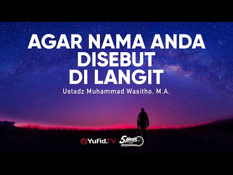 Agar Anda Disebut di Langit - Ustadz Muhammad Wasitho, M.A. - 5 Menit yang Menginspirasi