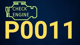 OBD Code p0011 Guide to Repair