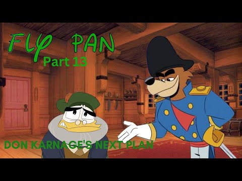 "Fly Pan" Part 13 - Don Karnage's Next Plan