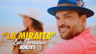 Video La Miraíta de Luis Fernando Borjas