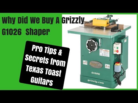 Why Did We Buy A Grizzly G1026 Shaper?