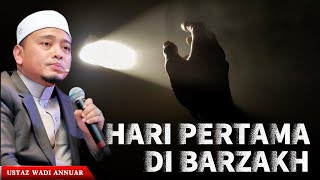 Download lagu Hari Pertama Di Barzakh - Ustaz Wadi Annuar mp3