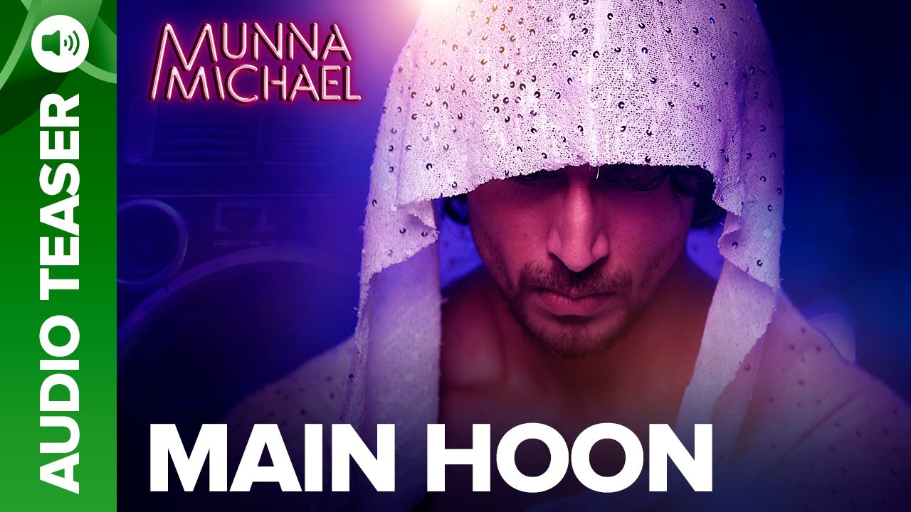Main Hoon Lyrics  | Munna Michael | Tiger Shroff, Nawazuddin Siddiqui | Siddharth Mahadevan | Tanishk Bagchi