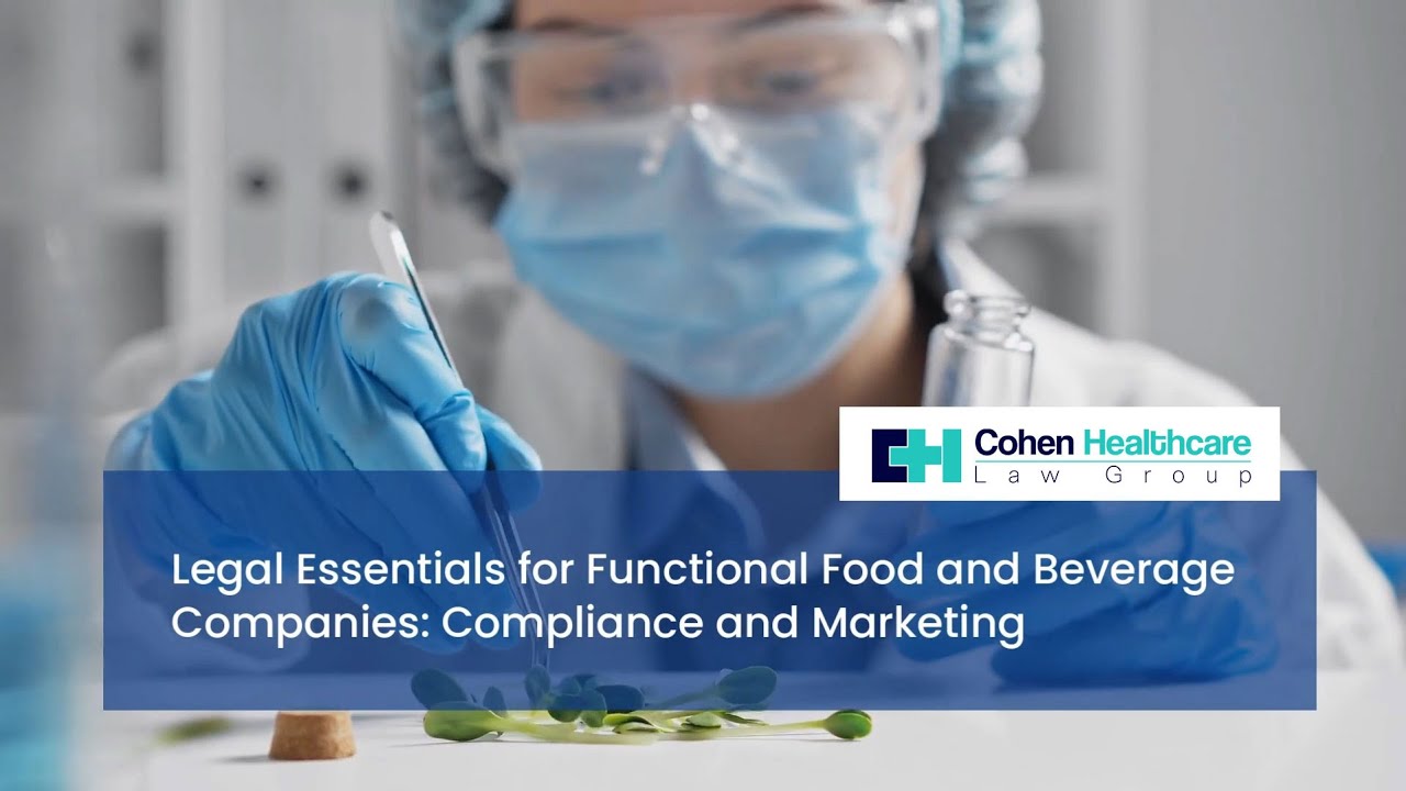 Legal Essentials for Functional Food and Beverage Companies: Compliance and Marketing