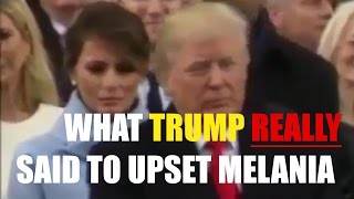 What President Trump Really Said to Upset Melania!