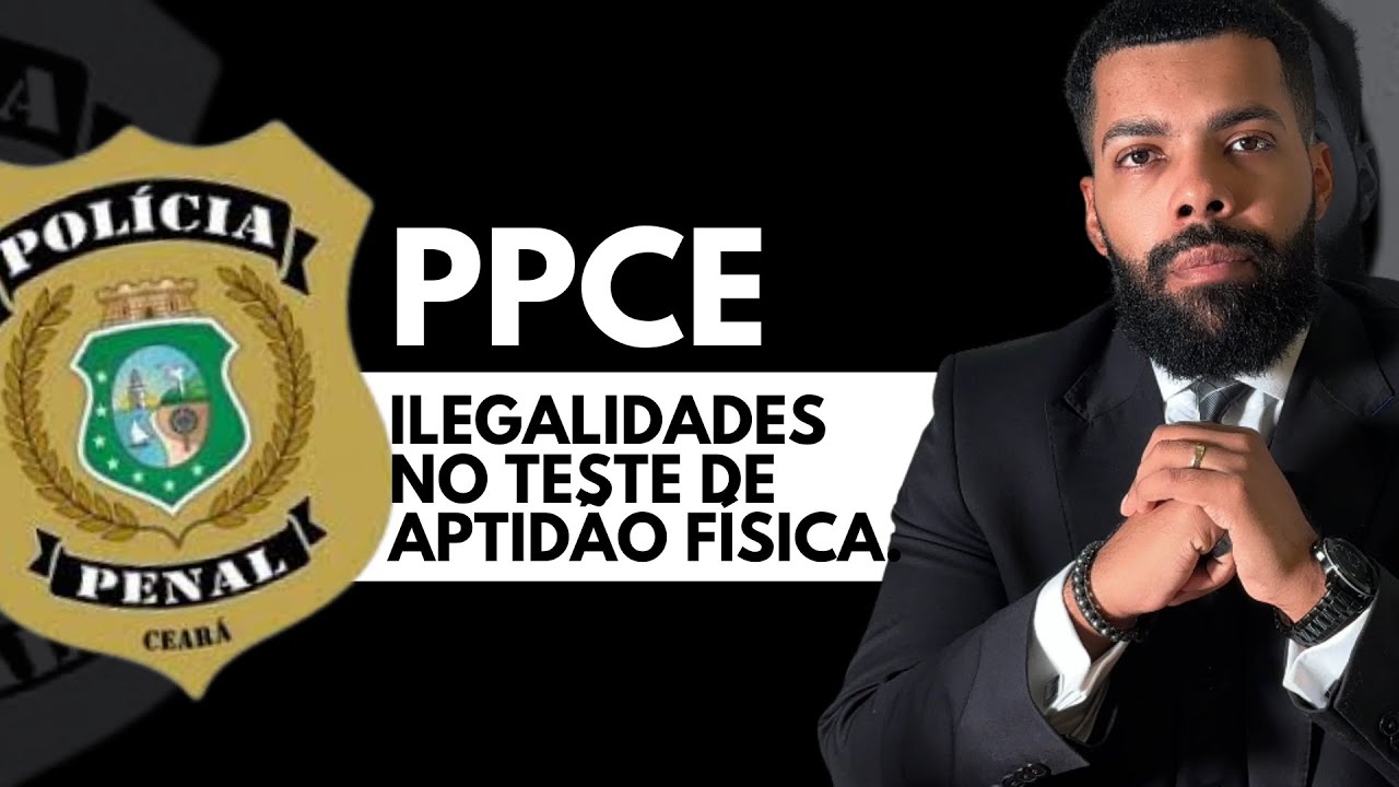 PPCE - Irregularidades do TAF da Polícia Penal do Ceará - Saiba o que fazer
