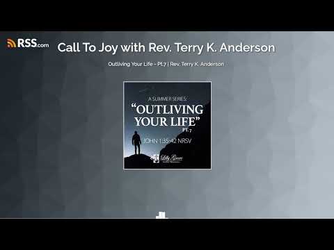 Outliving Your Life - Pt.7 | Rev. Terry K. Anderson