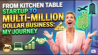 From Kitchen Table Startup to Multi-Million Dollar Business: My Journey