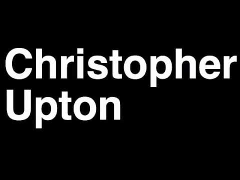 How to Pronounce Christopher Upton