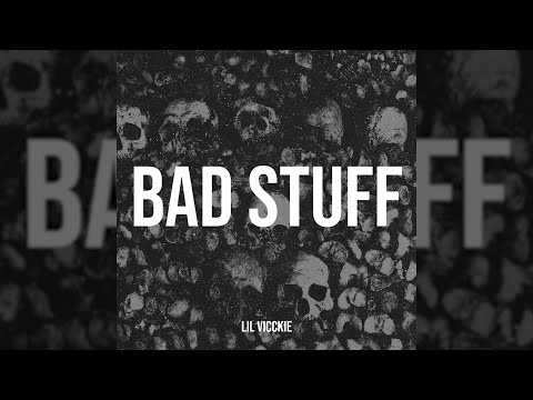 Lil Vicckie - Bad Stuff (OFFICIAL AUDIO)