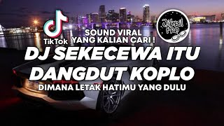 Download lagu DJ DANGDUT KOPLO SEKECEWA ITU - DIMANA LETAK HATIMU YANG DULU TIKTOK VIRAL 2024 ! Jibril Pro Version mp3