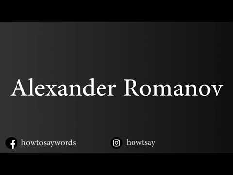 How To Pronounce Alexander Romanov