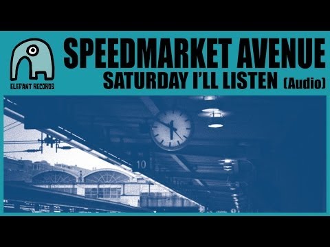 SPEEDMARKET AVENUE - Saturday I'll Listen [Audio]