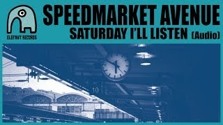 SPEEDMARKET AVENUE - Saturday I'll Listen [Audio]