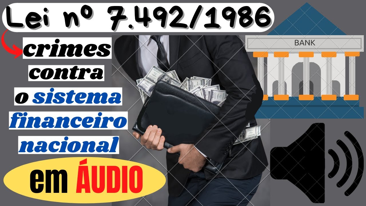 Lei nº 7.492/1986 (Crimes contra o Sistema Financeiro Nacional) em ÁUDIO