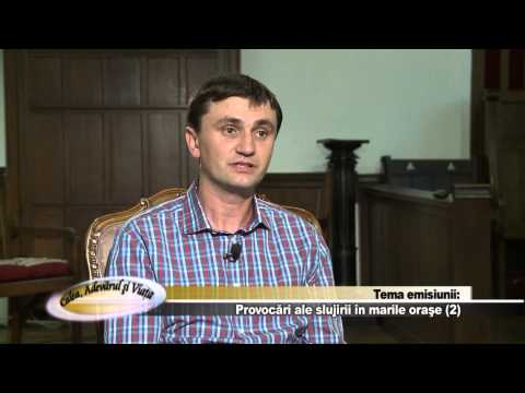 Calea Adevarul si Viata 399 - Provocari ale slujirii in marile orase - 2 - Cu Vasile Talos 2013