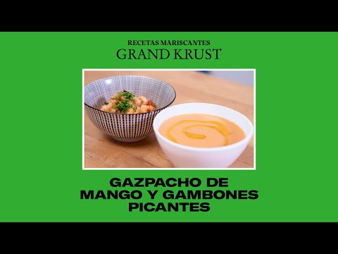 Receta de gazpacho de mango y gambones picantes #GrandKrust