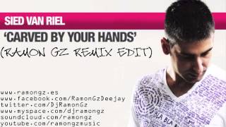 Sied van Riel - Carved By Your Hands (Ramon Gz Remix Edit)
