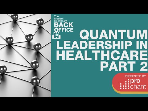 Quantum Leadership in Healthcare Back Office Settings Part 2