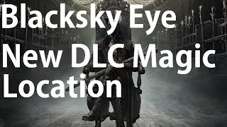 Bloodborne DLC The Old Hunters - Blacksky Eye Magic Location