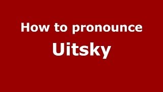 How to pronounce Uitsky