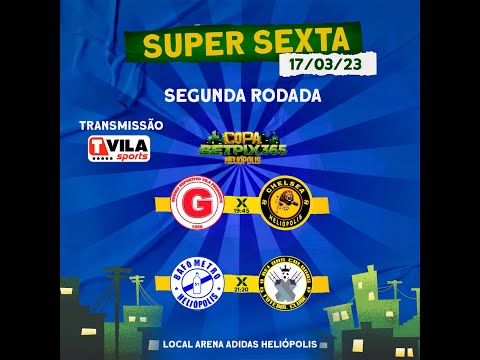 🔴 SUPER SEXTA  COPA BETPIX365 HELIÓPOLIS - G.E VILA PRUDENTE x CHELSEA HELIÓPOLIS