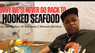 Why We’ll Never Go Back to HOOKED Seafood on Navigator of the Seas | Honest Review