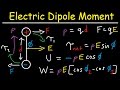 Electric Dipole Moment Force Torque Potential Energy Work Electric Field Physics
