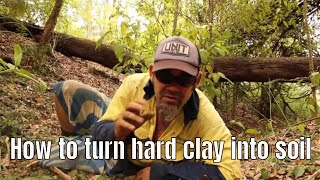 How to turn hard clay into soil