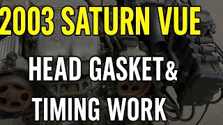 2003 Saturn Vue 3.0L Head Gasket, Timing Belt & Water Pump Replacement | Full Engine Service