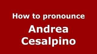 How to pronounce Andrea Cesalpino