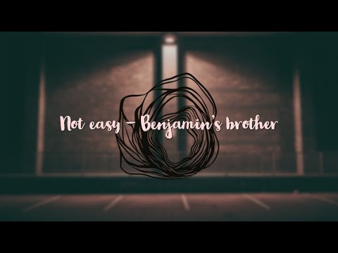 Not easy - Benjamin's brother