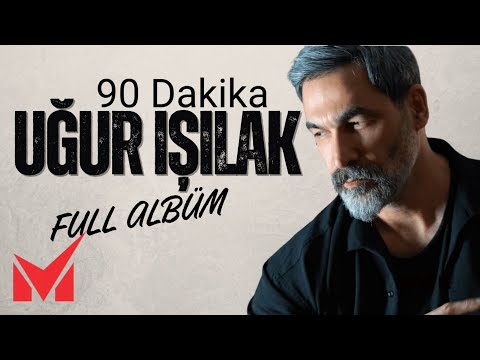 90 Dakika Kesintisiz - Uğur Işılak - Full Albüm