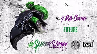 Future - 4 Da Gang (Super Slimey)