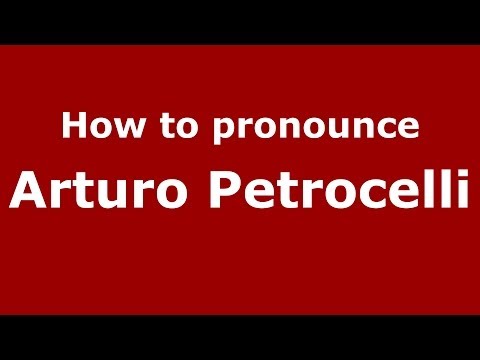 How to pronounce Arturo Petrocelli (Italian/Italy) - PronounceNames.com