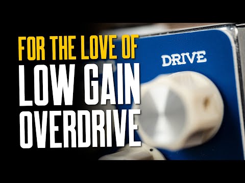Why We Love Low-Gain Overdrive [And So Do You!]