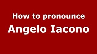 How to pronounce Angelo Iacono