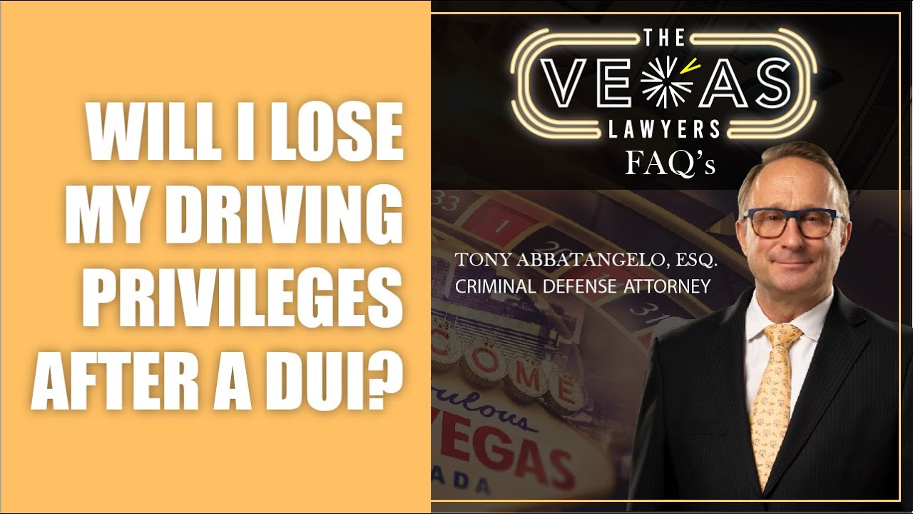Will I Lose Driving Privileges After A DUI? | The Vegas Lawyers