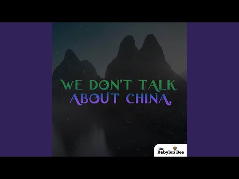 We Don't Talk About China