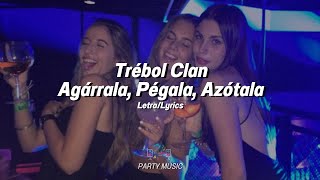 Agárrala, Pégala, Azótala - Trébol Clan (Letra/Lyrics)